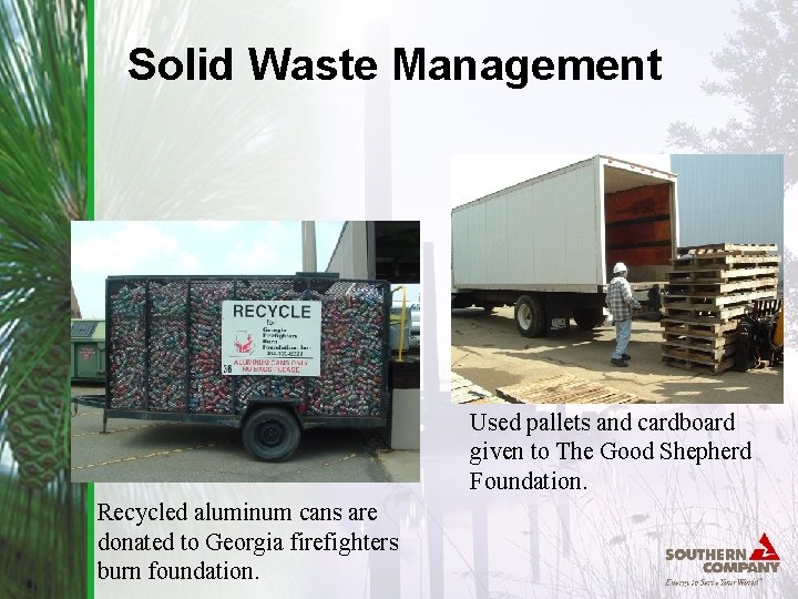 Solid Waste Management Used pallets and cardboard given to The Good Shepherd Foundation. Recycled