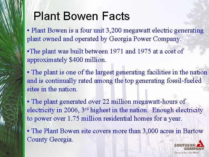 Plant Bowen Facts • Plant Bowen is a four unit 3, 200 megawatt electric