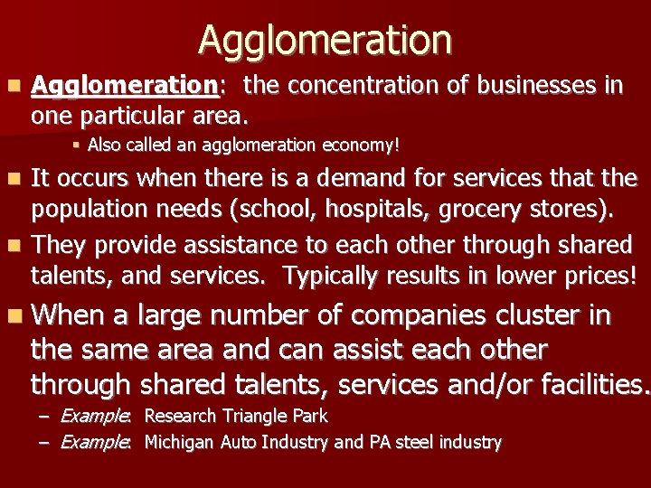 Agglomeration n Agglomeration: the concentration of businesses in one particular area. § Also called