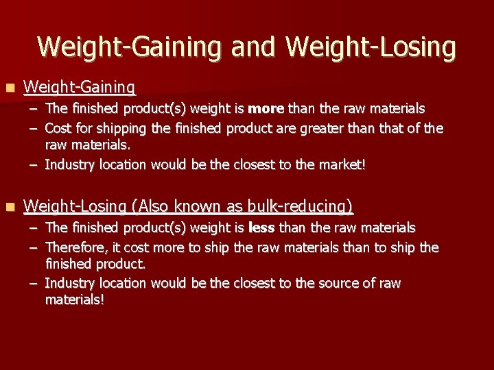 Weight-Gaining and Weight-Losing n Weight-Gaining – The finished product(s) weight is more than the