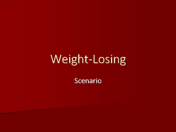 Weight-Losing Scenario 