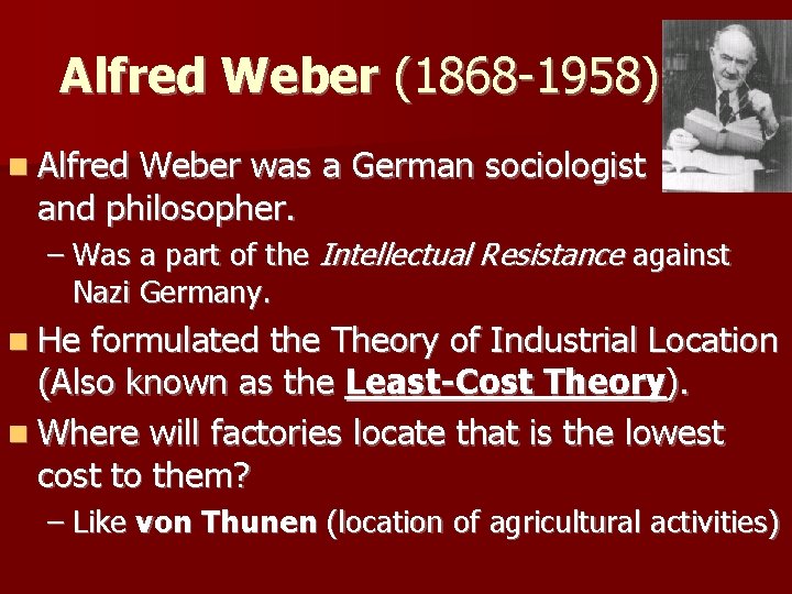 Alfred Weber (1868 -1958) n Alfred Weber was a German sociologist and philosopher. –