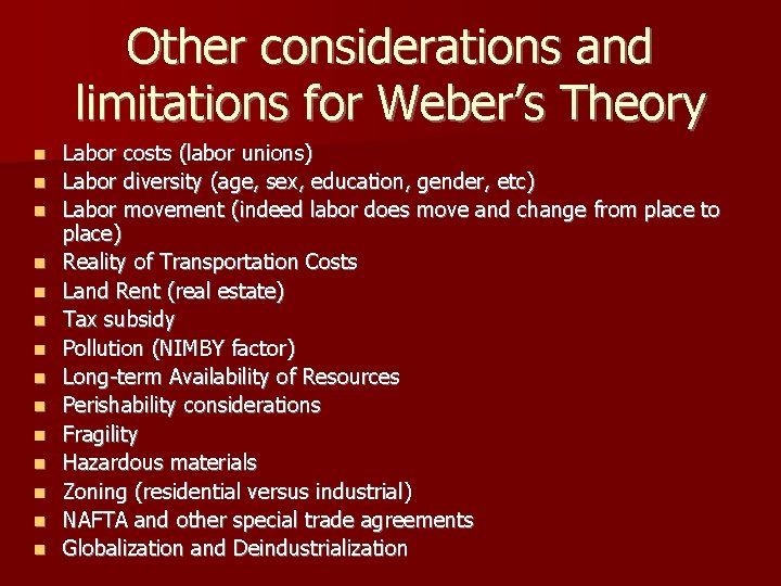 Other considerations and limitations for Weber’s Theory n n n n Labor costs (labor