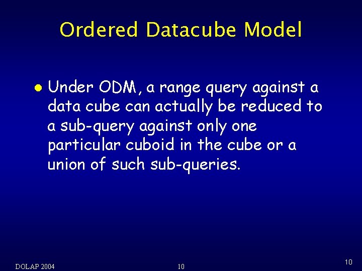 Ordered Datacube Model l Under ODM, a range query against a data cube can