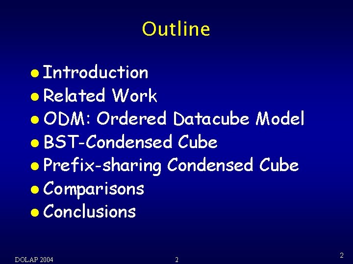 Outline l Introduction l Related Work l ODM: Ordered Datacube Model l BST-Condensed Cube