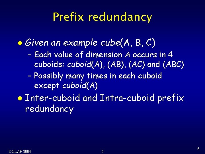 Prefix redundancy l Given an example cube(A, B, C) – Each value of dimension