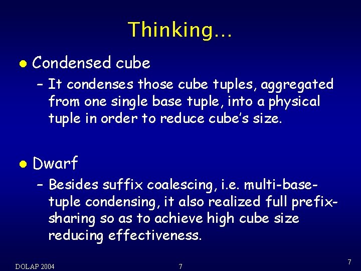 Thinking… l Condensed cube – It condenses those cube tuples, aggregated from one single