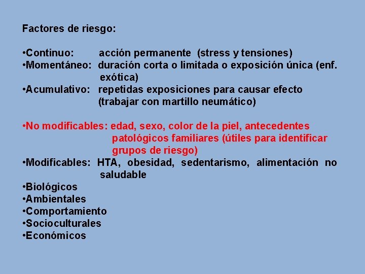 Factores de riesgo: • Continuo: acción permanente (stress y tensiones) • Momentáneo: duración corta