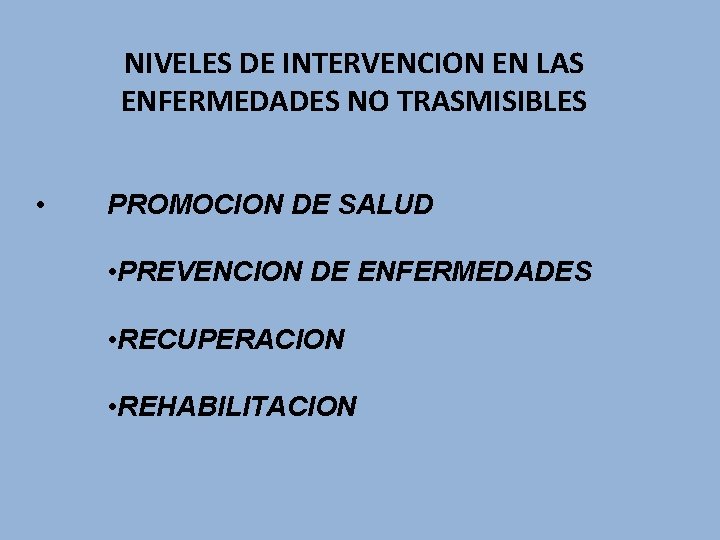 NIVELES DE INTERVENCION EN LAS ENFERMEDADES NO TRASMISIBLES • PROMOCION DE SALUD • PREVENCION