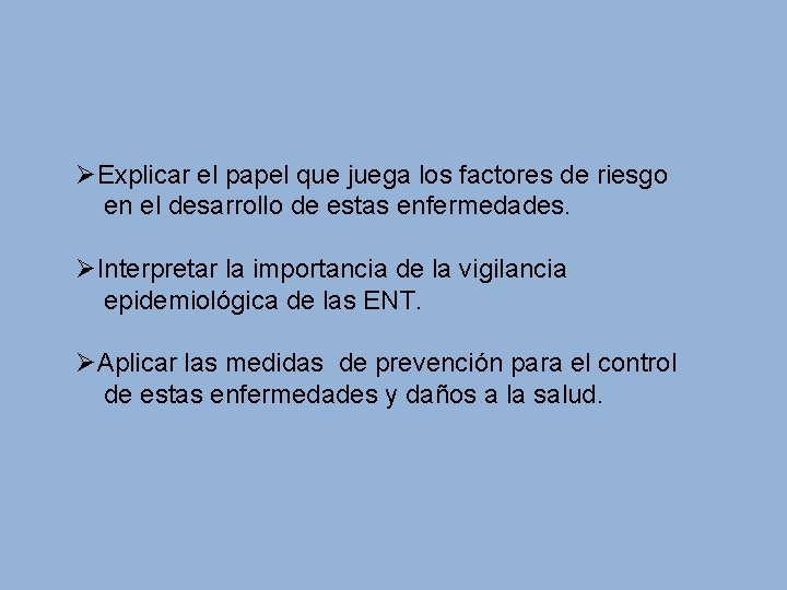 ØExplicar el papel que juega los factores de riesgo en el desarrollo de estas