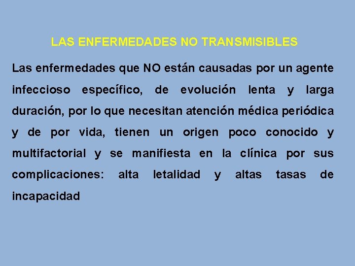 LAS ENFERMEDADES NO TRANSMISIBLES Las enfermedades que NO están causadas por un agente infeccioso