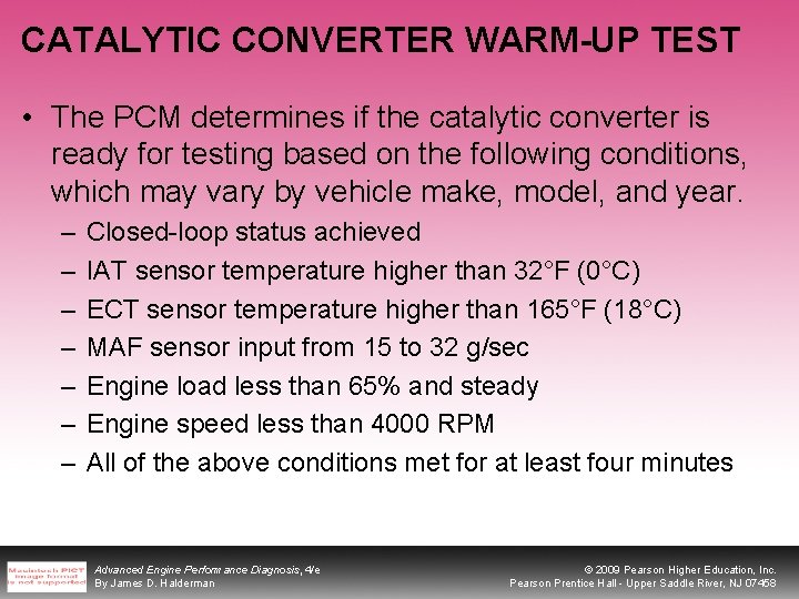 CATALYTIC CONVERTER WARM-UP TEST • The PCM determines if the catalytic converter is ready