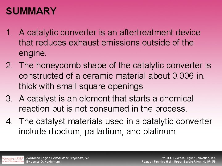 SUMMARY 1. A catalytic converter is an aftertreatment device that reduces exhaust emissions outside