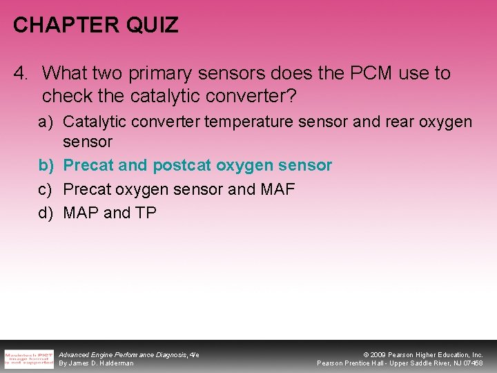 CHAPTER QUIZ 4. What two primary sensors does the PCM use to check the