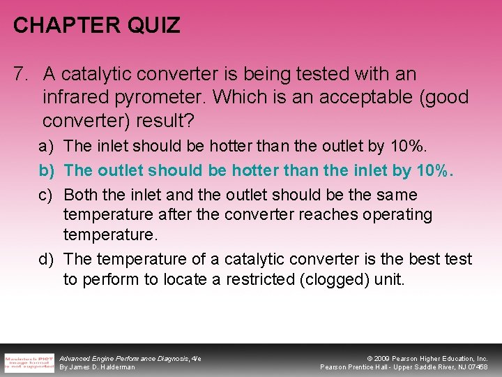 CHAPTER QUIZ 7. A catalytic converter is being tested with an infrared pyrometer. Which