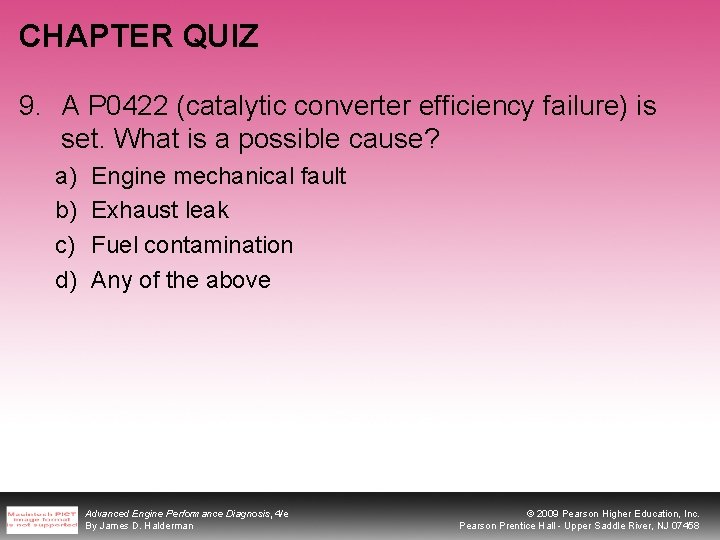 CHAPTER QUIZ 9. A P 0422 (catalytic converter efficiency failure) is set. What is