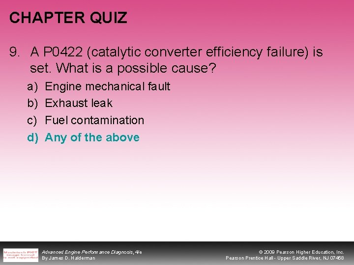 CHAPTER QUIZ 9. A P 0422 (catalytic converter efficiency failure) is set. What is