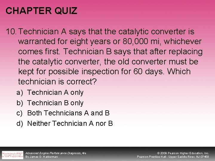 CHAPTER QUIZ 10. Technician A says that the catalytic converter is warranted for eight