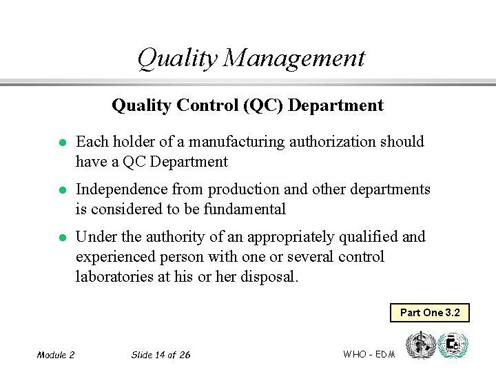 Quality Management Quality Control (QC) Department l Each holder of a manufacturing authorization should