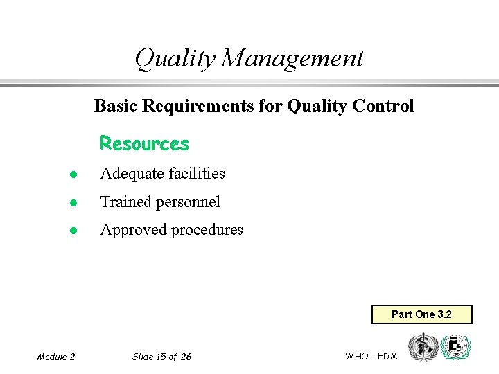 Quality Management Basic Requirements for Quality Control Resources l Adequate facilities l Trained personnel
