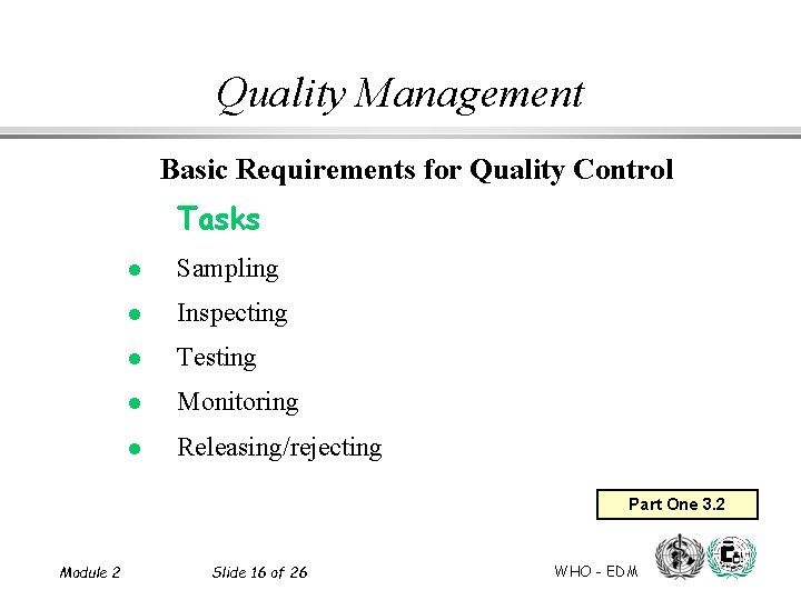 Quality Management Basic Requirements for Quality Control Tasks l Sampling l Inspecting l Testing