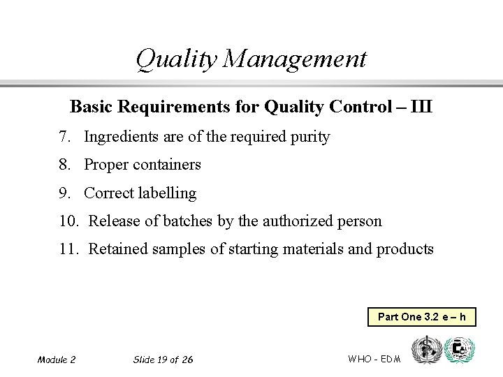 Quality Management Basic Requirements for Quality Control – III 7. Ingredients are of the