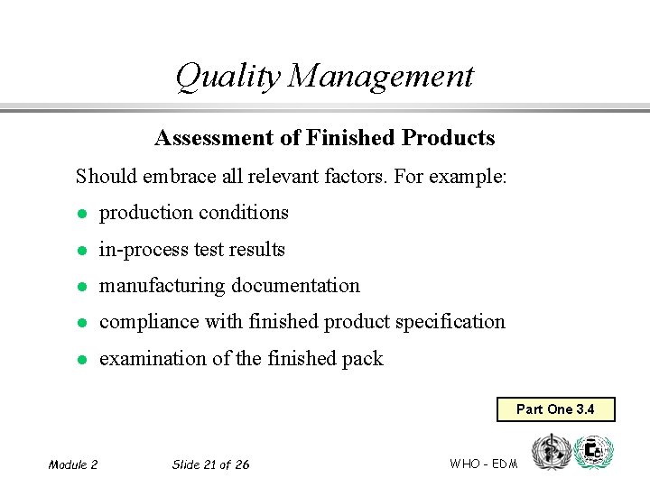 Quality Management Assessment of Finished Products Should embrace all relevant factors. For example: l