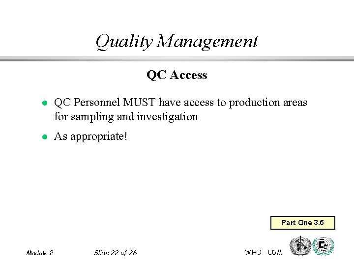 Quality Management QC Access l QC Personnel MUST have access to production areas for