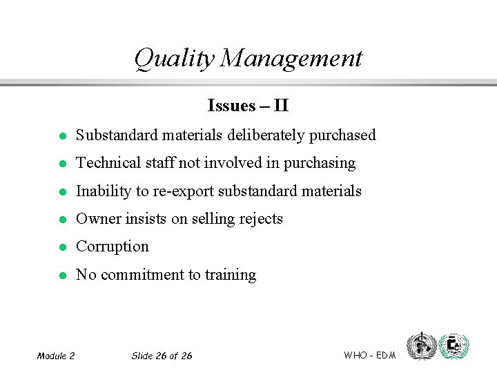 Quality Management Issues – II l Substandard materials deliberately purchased l Technical staff not