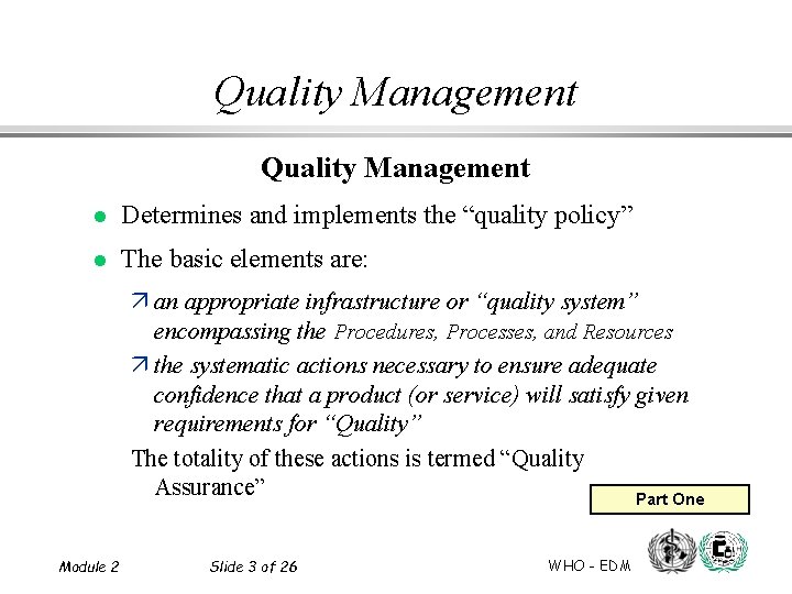 Quality Management l Determines and implements the “quality policy” l The basic elements are:
