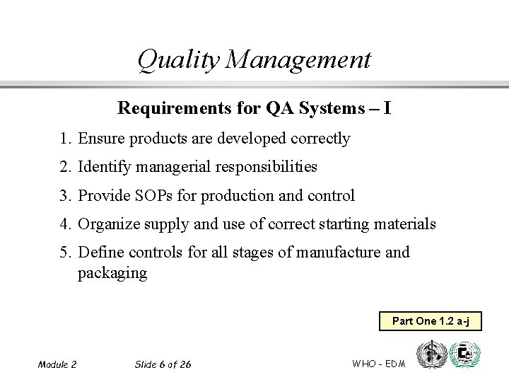 Quality Management Requirements for QA Systems – I 1. Ensure products are developed correctly
