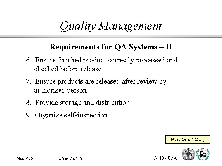 Quality Management Requirements for QA Systems – II 6. Ensure finished product correctly processed