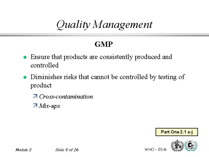 Quality Management GMP l Ensure that products are consistently produced and controlled l Diminishes