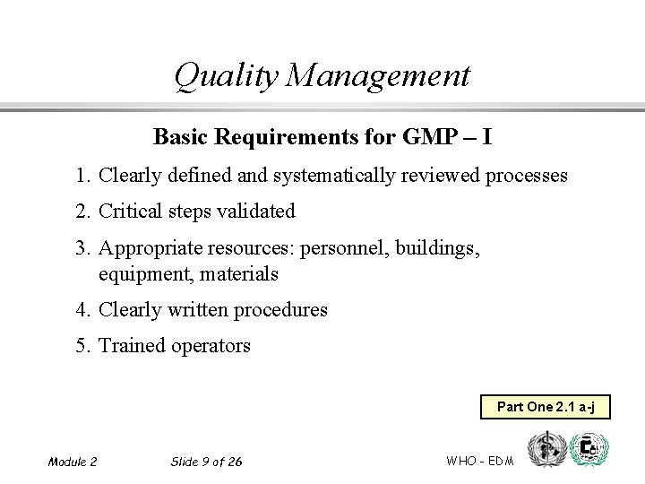 Quality Management Basic Requirements for GMP – I 1. Clearly defined and systematically reviewed
