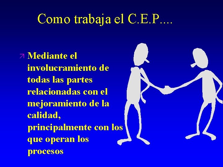 Como trabaja el C. E. P. . ä Mediante el involucramiento de todas las