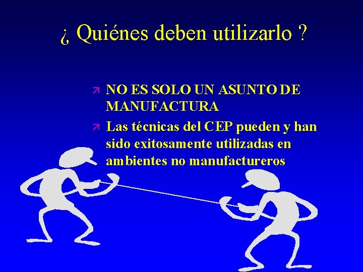 ¿ Quiénes deben utilizarlo ? ä ä NO ES SOLO UN ASUNTO DE MANUFACTURA