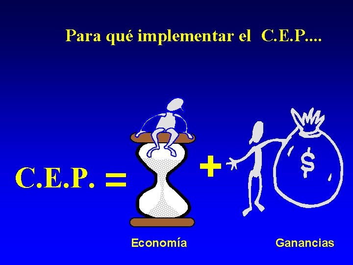 Para qué implementar el C. E. P. . + C. E. P. = Economía