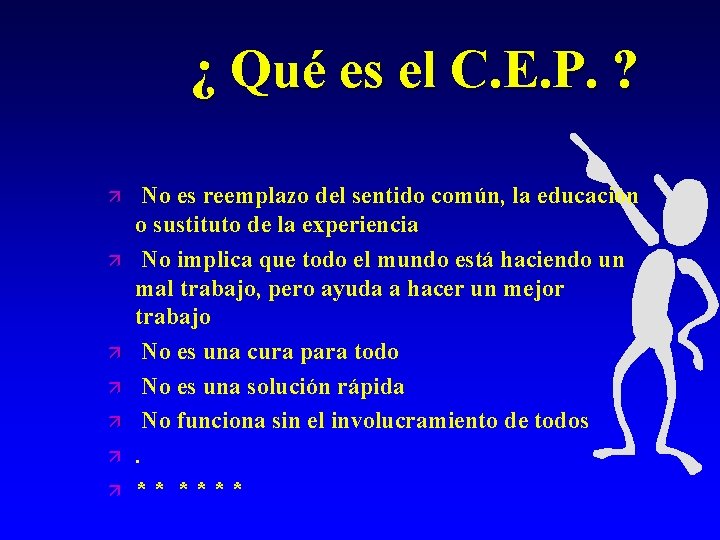 ¿ Qué es el C. E. P. ? ä ä ä ä No es