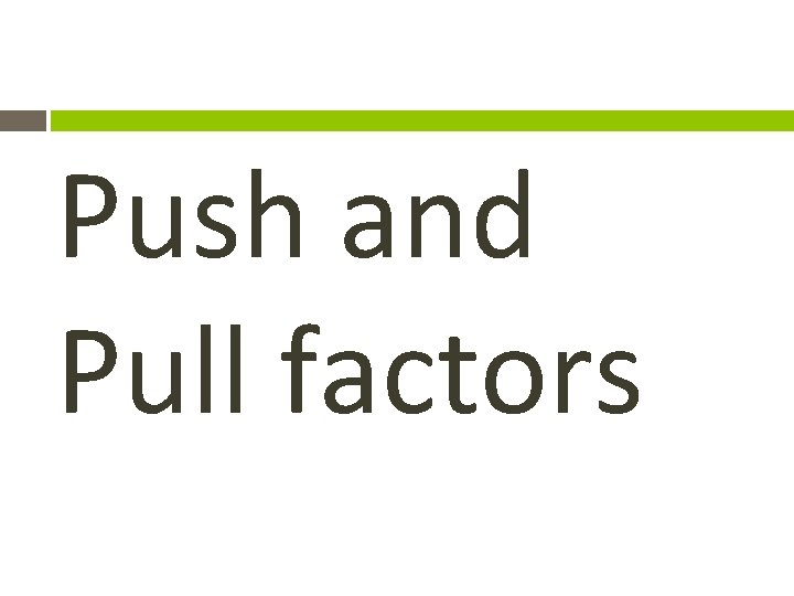 Push and Pull factors 