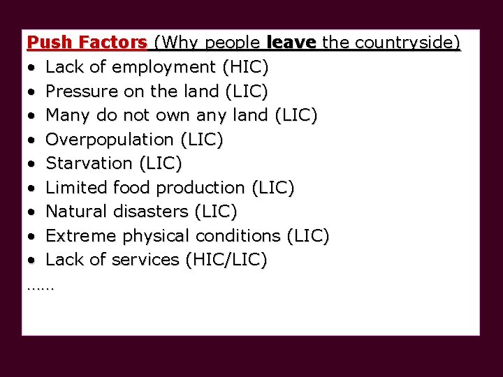 Push Factors (Why people leave the countryside) • Lack of employment (HIC) • Pressure