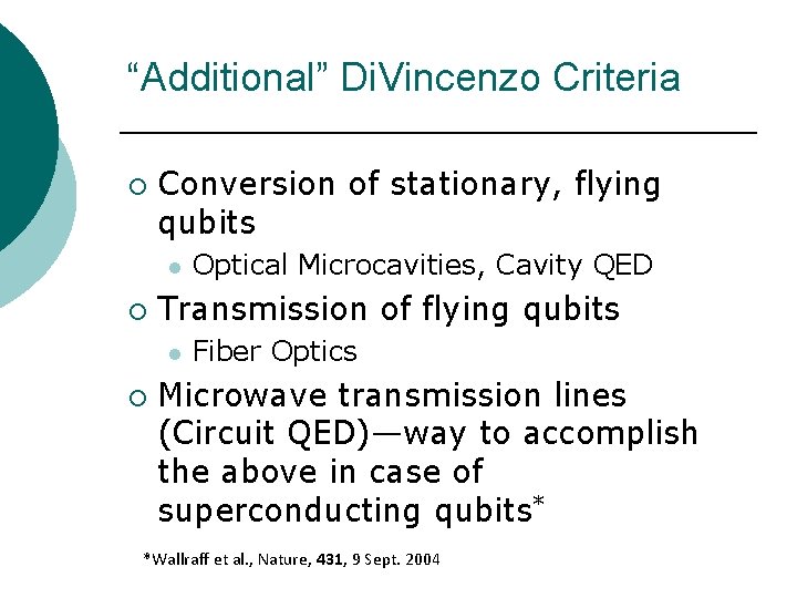 “Additional” Di. Vincenzo Criteria ¡ Conversion of stationary, flying qubits l ¡ Transmission of