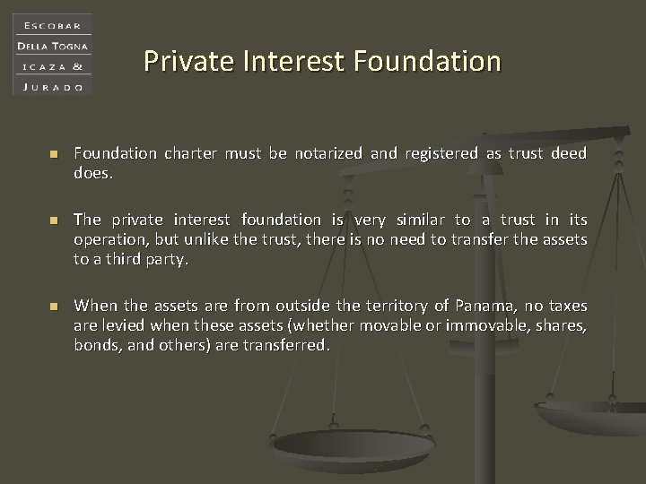 Private Interest Foundation n Foundation charter must be notarized and registered as trust deed