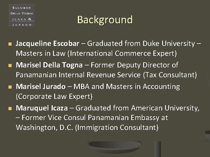 Background n n Jacqueline Escobar – Graduated from Duke University – Masters in Law