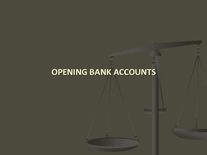 OPENING BANK ACCOUNTS 