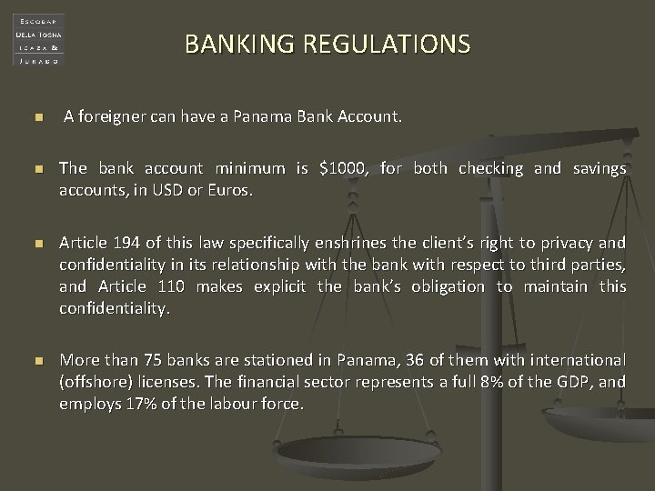 BANKING REGULATIONS n n A foreigner can have a Panama Bank Account. The bank