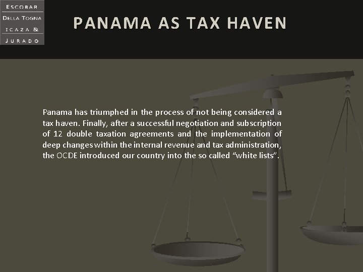  PANAMA AS TAX HAVEN Panama has triumphed in the process of not being
