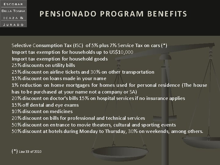 PENSIONADO PROGRAM BENEFITS Selective Consumption Tax (ISC) of 5% plus 7% Service Tax on