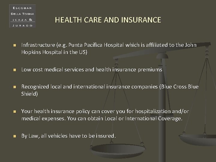 HEALTH CARE AND INSURANCE n n n Infrastructure (e. g. Punta Pacífica Hospital which