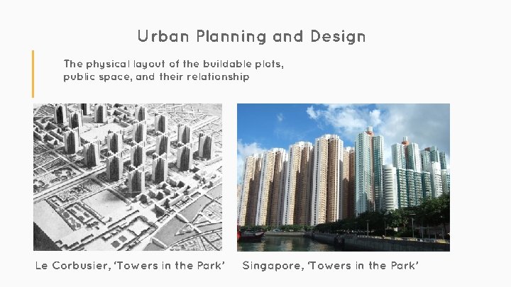 Urban Planning and Design The physical layout of the buildable plots, public space, and