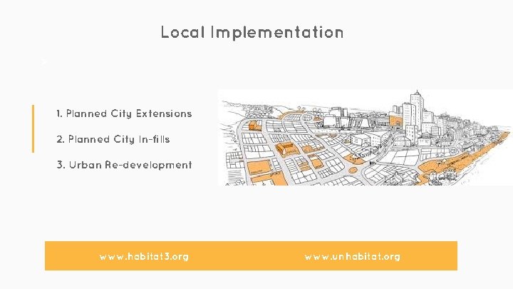 Local Implementation Ø 1. Planned City Extensions 2. Planned City In-fills 3. Urban Re-development